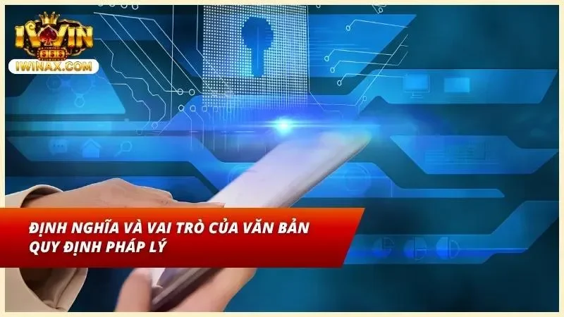 Người chơi cần hiểu định nghĩa và vai trò của văn bản quy định pháp lý khi tham gia chơi