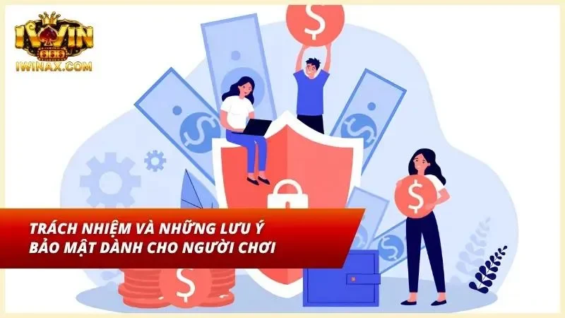 Trách nhiệm bảo mật thông tin và nâng cao cảnh giác từ phía người chơi