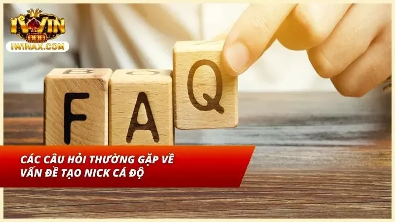 FAQ liên quan đến quá trình tạo nick cá độ