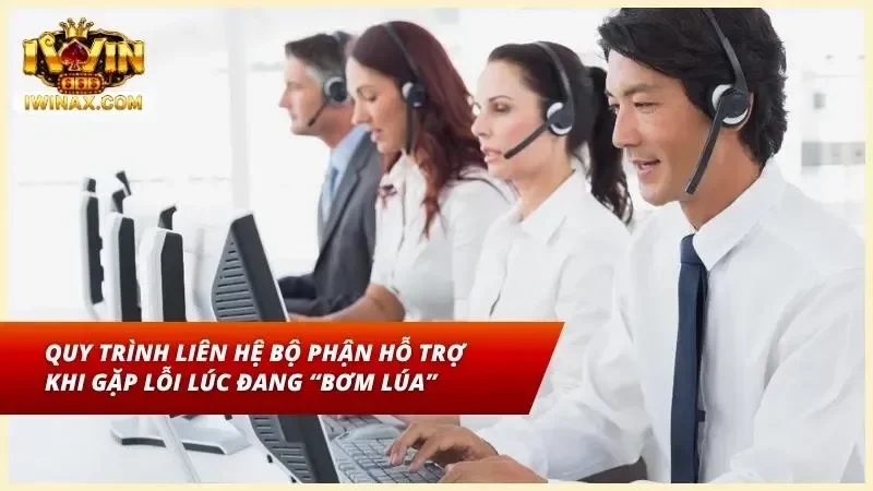 Quy trình liên hệ CSKH cực kỳ nhanh khi đang cấp vốn cho tài khoản mà gặp lỗi
