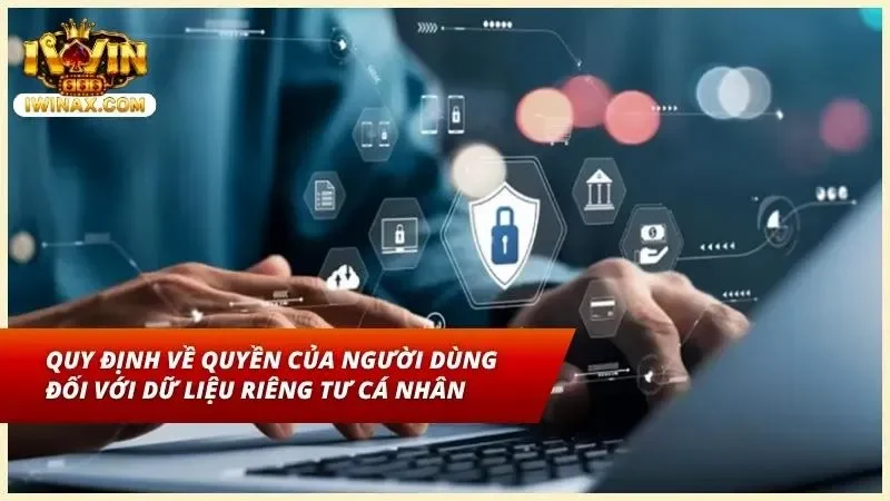 Các quyền lợi hợp pháp của người chơi đối với thông tin cá nhân tại cổng game