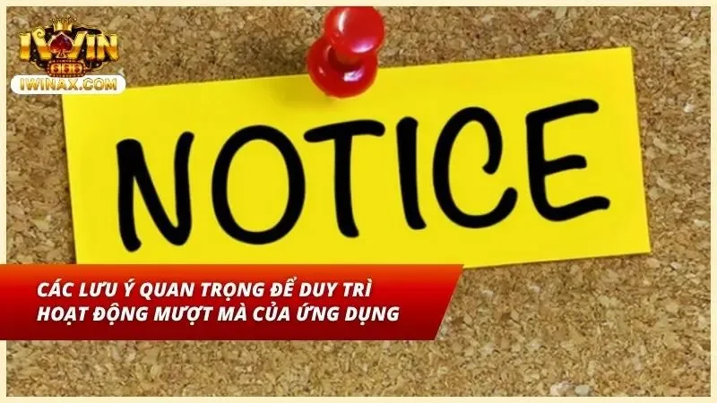 Những lưu ý quan trọng mà anh em cần biết để giúp app hoạt động ổn định